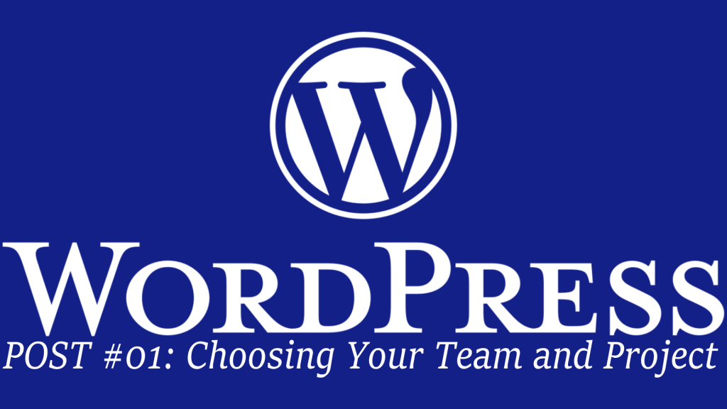 WordPress blue thumbnail with the text: POST #01: Choosing Your Team and Project.